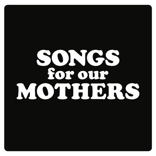 FAT WHITE FAMILY - SONGS FOR OUR MOTHERSFAT WHITE FAMILY - SONGS FOR OUR MOTHERS.jpg